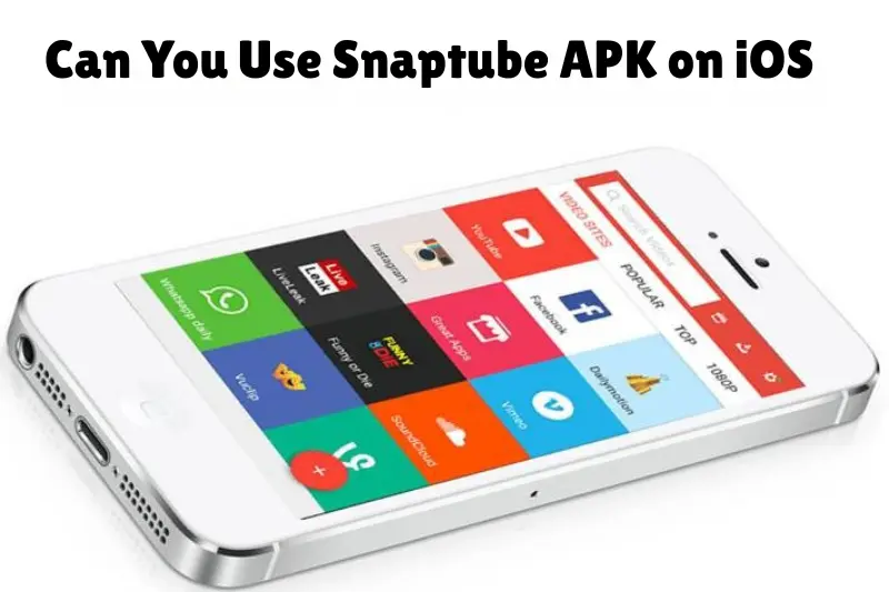 can you use snaptube apk on ios